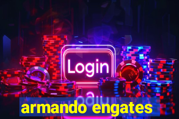 armando engates